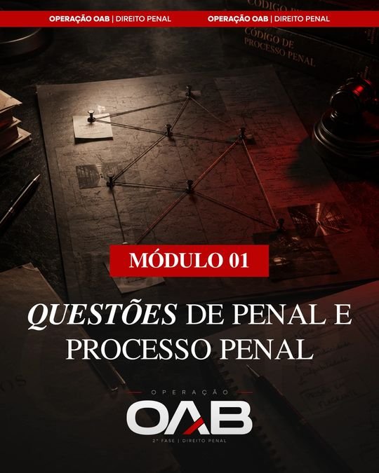 Módulo 01: Questões de Penal e Processo Penal